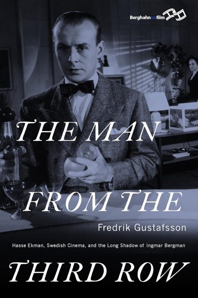 Couverture du livre : The Man from the Third Row - Hasse Ekman, Swedish Cinema and the Long Shadow of Ingmar Bergman