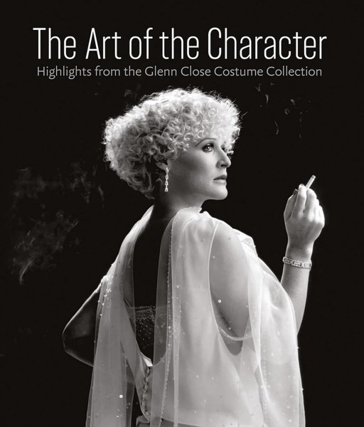 Couverture du livre : The Art of the Character - Highlights from the Glenn Close Costume Collection