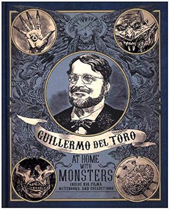 Couverture du livre : Guillermo del Toro - At Home with Monsters :  inside his films, notebooks and collections
