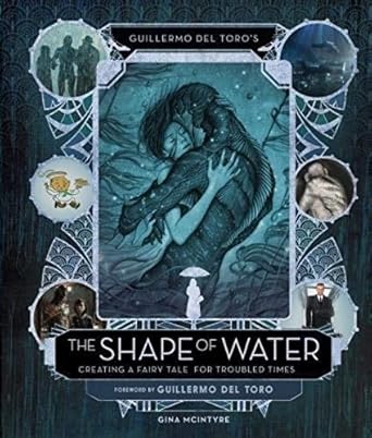 Book cover: Guillermo del Toro's The Shape of Water - Creating a Fairy Tale for Troubled Times