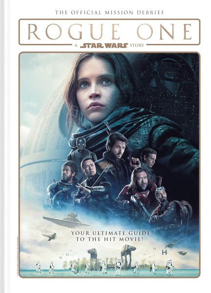 Couverture du livre : Star Wars - Rogue One: A Star Wars Story The Official Mission Debrief