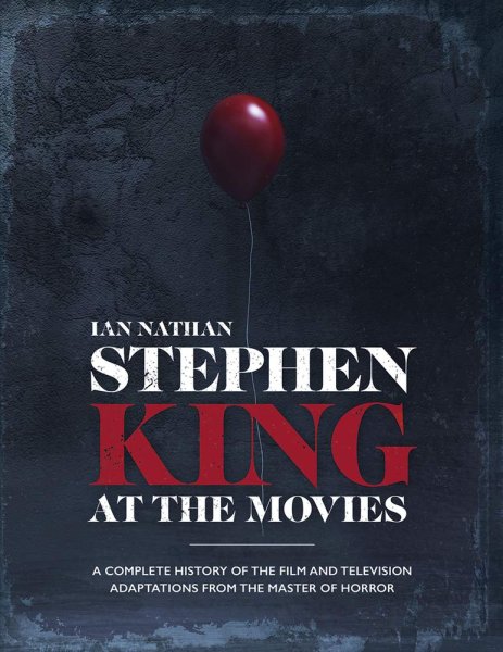 Couverture du livre : Stephen King at the Movies - A Complete History of the Film and Television Adaptations from the Master of Horror