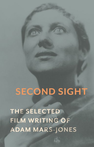 Couverture du livre : Second Sight - The Selected Film Writing of Adam Mars-Jones