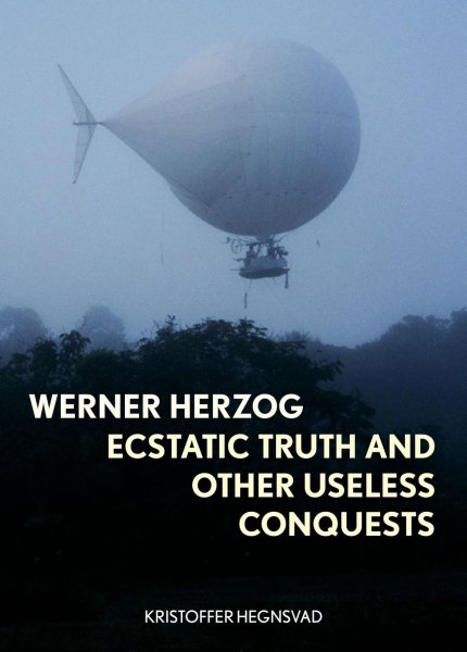 Book cover: Werner Herzog - Ecstatic Truth and Other Useless Conquests