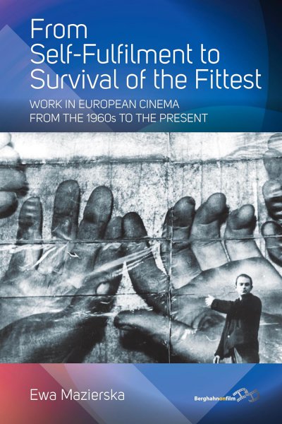 Couverture du livre : From Self-fulfilment to Survival of the Fittest - Work in European Cinema from the 1960s to the Present