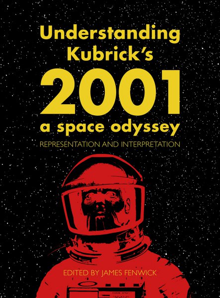 Couverture du livre : Understanding Kubrick's 2001 - A Space Odyssey:Representation and Interpretation