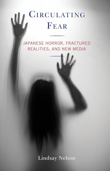Couverture du livre : Circulating Fear - Japanese Horror, Fractured Realities, and New Media
