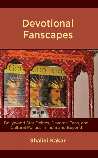 Book cover: Devotional Fanscapes - Bollywood Star Deities, Devotee-Fans, and Cultural Politics in India and Beyond