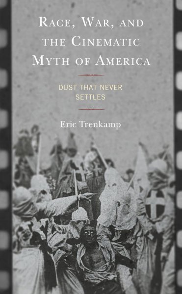 Book cover: Race, War, and the Cinematic Myth of America - Dust That Never Settles