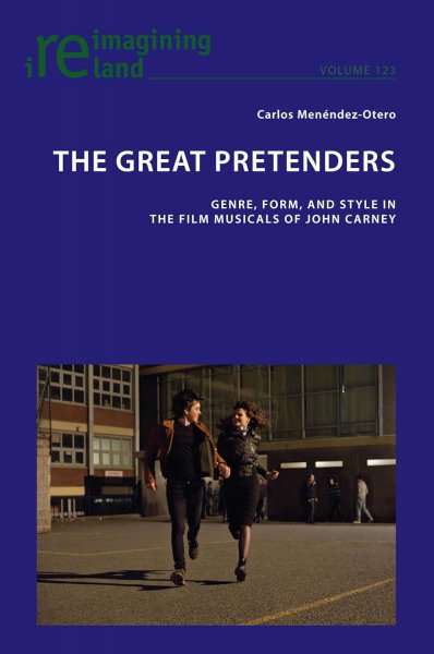 Book cover: The Great Pretenders - Genre, Form, and Style in the Film Musicals of John Carney