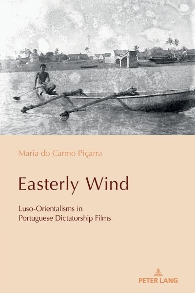 Couverture du livre : Easterly Wind - Luso-Orientalisms in Portuguese Dictatorship Films