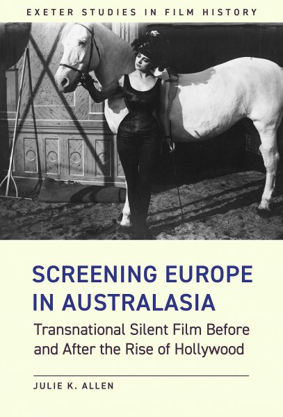 Book cover: Screening Europe in Australasia - Transnational Silent Film Before and After the Rise of Hollywood