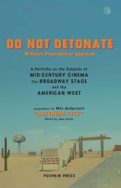 Book cover: DO NOT DETONATE Without Presidential Approval - A Portfolio on the Subjects of Mid-century Cinema, the Broadway Stage and the American West