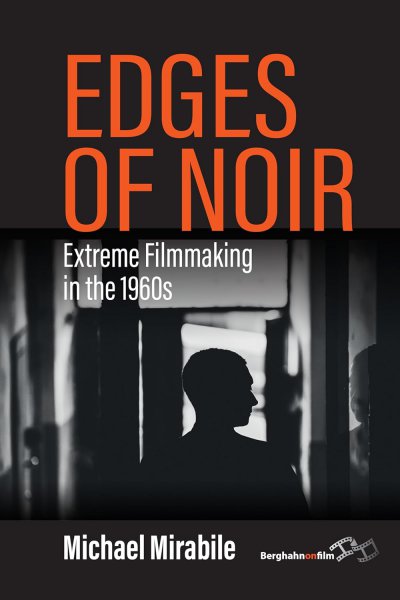 Couverture du livre : Edges of Noir - Extreme Filmmaking in the 1960s