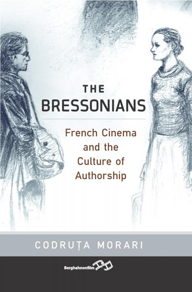 Couverture du livre : The Bressonians - French Cinema and the Culture of Authorship