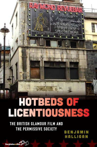 Couverture du livre : Hotbeds of Licentiousness - The British Glamour Film and the Permissive Society
