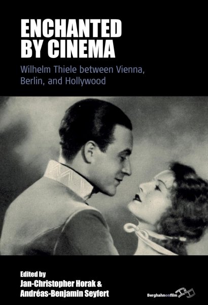 Book cover: Enchanted by Cinema - Wilhelm Thiele between Vienna, Berlin, and Hollywood