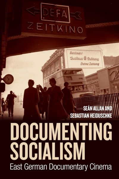 Book cover: Documenting Socialism - East German Documentary Cinema
