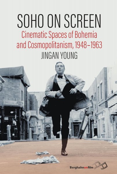 Couverture du livre : Soho on Screen - Cinematic Spaces of Bohemia and Cosmopolitanism, 1948-1963