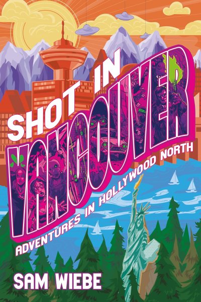 Book cover: Shot in Vancouver - Adventures in Hollywood North