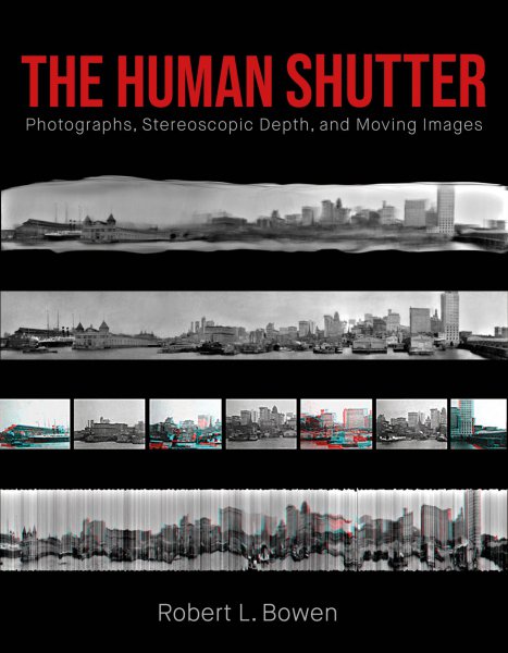 Couverture du livre : The Human Shutter - Photographs, Stereoscopic Depth, and Moving Images