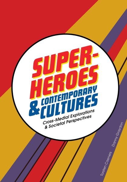 Book cover: Superheroes and Contemporary Cultures - Cross-Medial Explorations and Societal Perspectives