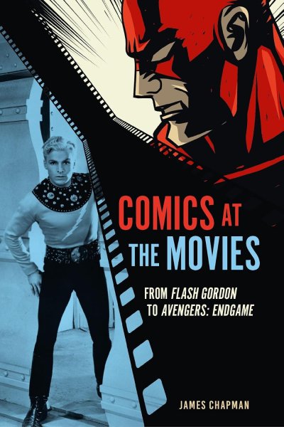 Book cover: Comics at the Movies - From Flash Gordon to Avengers: Endgame