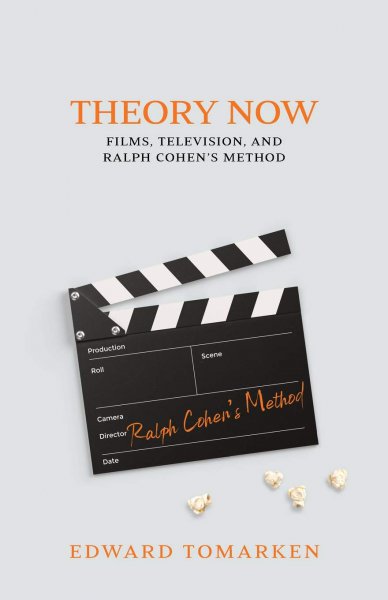 Couverture du livre : Theory Now - Films, Television, and Ralph Cohen's Method