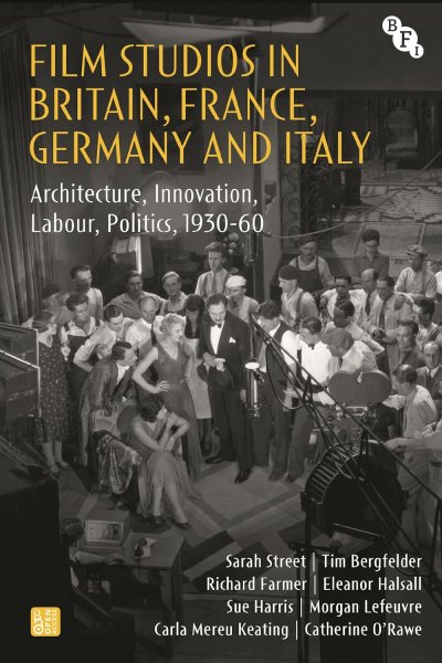Book cover: Film Studios in Britain, France, Germany and Italy - Architecture, Innovation, Labour, Politics, 1930-60
