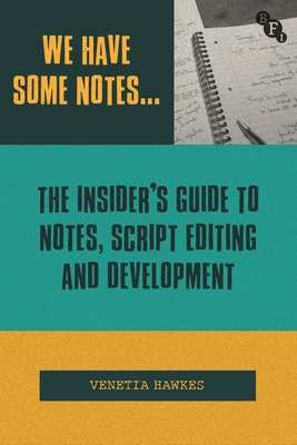 Couverture du livre : We Have Some Notes... - The Insider's Guide to Notes, Script Editing and Development
