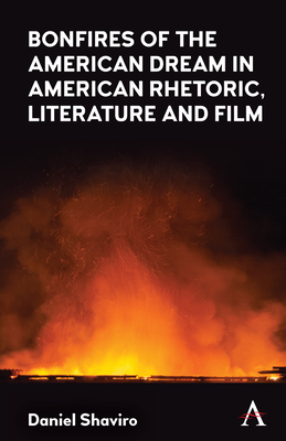 Book cover: Bonfires of the American Dream in American Rhetoric, Literature and Film