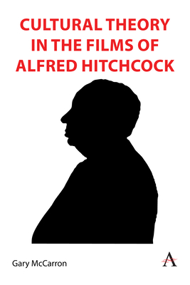 Couverture du livre : Cultural Theory in the Films of Alfred Hitchcock