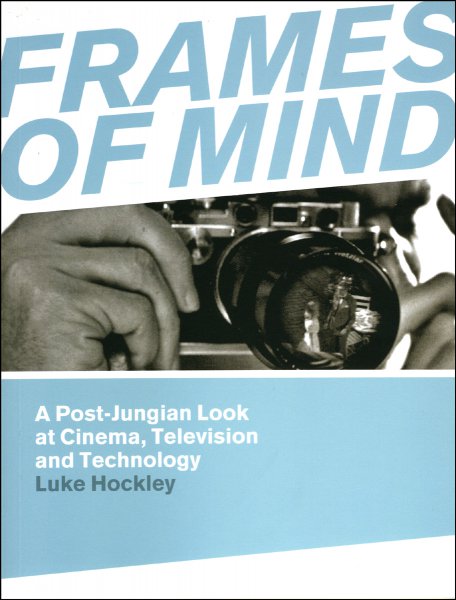 Couverture du livre : Frames of Mind - A Post-Jungian Look at Cinema, Television and Technology
