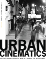 Couverture du livre : Urban Cinematics - Understanding Urban Phenomena through the Moving Image
