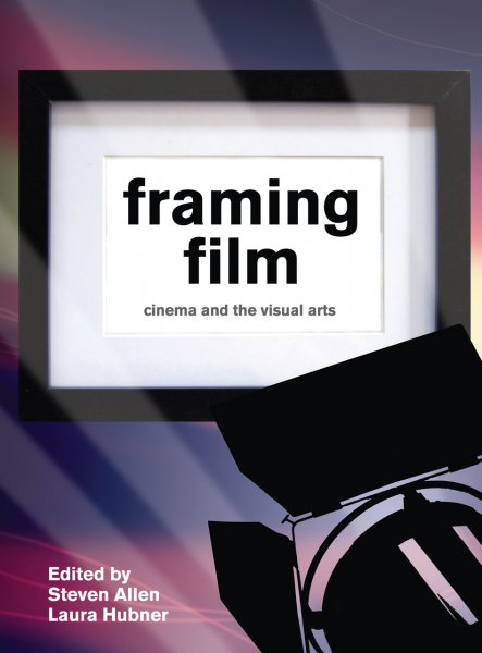 Couverture du livre : Framing Film - Cinema and the Visual Arts
