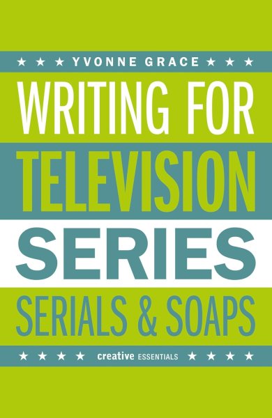 Couverture du livre : Writing for Television - Series, Serials and Soaps