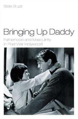 Couverture du livre : Bringing Up Daddy - Fatherhood and Masculinity in Postwar Hollywood