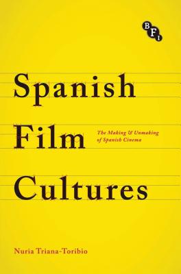 Couverture du livre : Spanish Film Cultures - The Making and Unmaking of Spanish Cinema