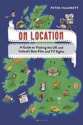 Couverture du livre : On Location - A Guide to Visiting the UK and Ireland's Best Film and TV Sights