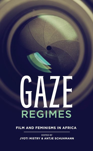 Book cover: Gaze Regimes - Film and feminisms in Africa