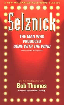 Book cover: Selznick - The Man Who Produced Gone With the Wind