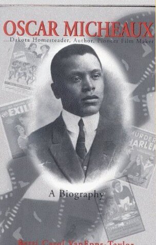 Book cover: Oscar Micheaux, A Biography - Dakota Homesteader, Author, Pioneer Film Maker