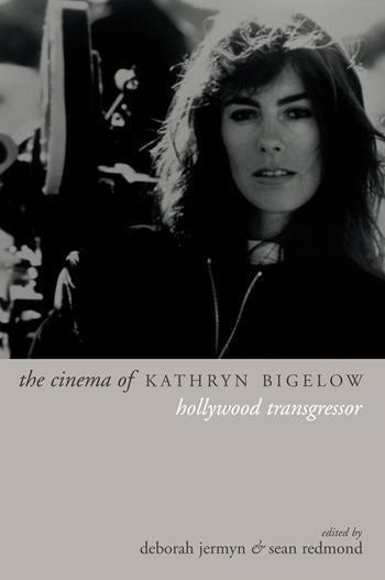 Book cover: The Cinema of Kathryn Bigelow - Hollywood Transgressor