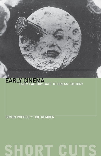 Couverture du livre : Early Cinema - From Factory Gate to Dream Factory