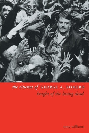 Book cover: The Cinema of George A. Romero - Knight of the Living Dead