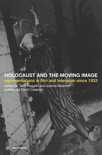 Book cover: The Holocaust and the Moving Image - Representations in Film and Television Since 1933