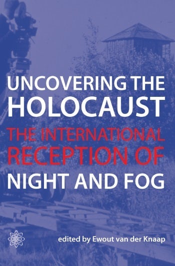 Couverture du livre : Uncovering the Holocaust - The International Reception of Night and Fog