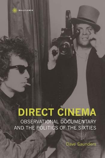 Couverture du livre : Direct Cinema - Observational Documentary and the Politics of the Sixties