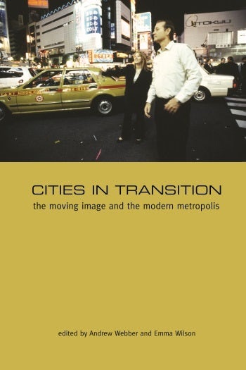 Book cover: Cities in Transition - The Moving Image and the Modern Metropolis
