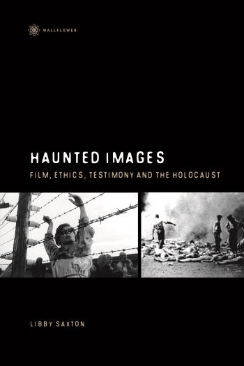 Couverture du livre : Haunted Images - Film, Ethics, Testimony, and the Holocaust